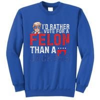 Id Rar Vote A Felon Than A Jackass Trump Sweatshirt