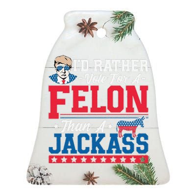 ID Rather Vote For A Felon Than A Jackass Trump 2024 Ceramic Bell Ornament