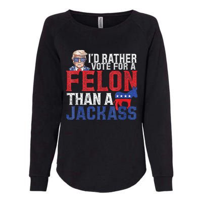 Id Rar Vote A Felon Than A Jackass Trump Womens California Wash Sweatshirt