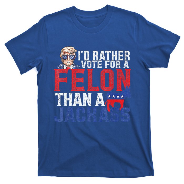 Id Rar Vote A Felon Than A Jackass Trump T-Shirt