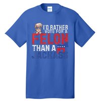 Id Rar Vote A Felon Than A Jackass Trump Tall T-Shirt