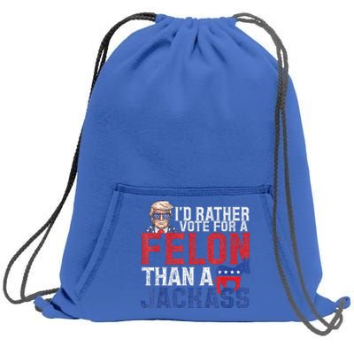 Id Rar Vote A Felon Than A Jackass Trump Sweatshirt Cinch Pack Bag