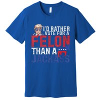 Id Rar Vote A Felon Than A Jackass Trump Premium T-Shirt