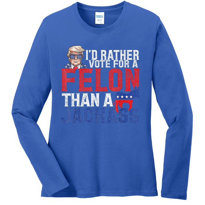 Id Rar Vote A Felon Than A Jackass Trump Ladies Long Sleeve Shirt