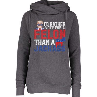 Id Rar Vote A Felon Than A Jackass Trump Womens Funnel Neck Pullover Hood