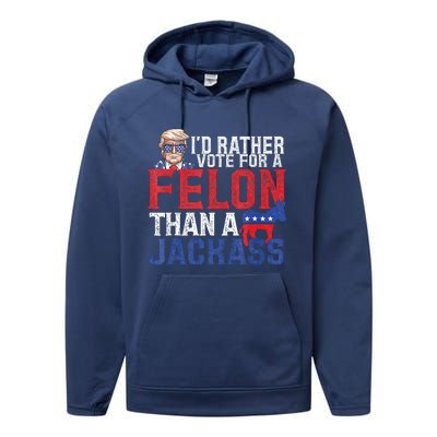 Id Rar Vote A Felon Than A Jackass Trump Performance Fleece Hoodie