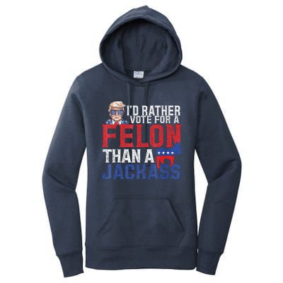 Id Rar Vote A Felon Than A Jackass Trump Women's Pullover Hoodie