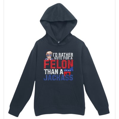 Id Rar Vote A Felon Than A Jackass Trump Urban Pullover Hoodie