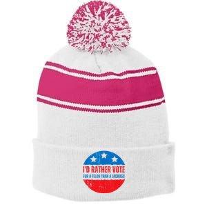 ID Rather Vote For A Felon Than A Jackass Election Trump Stripe Pom Pom Beanie