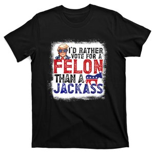 ID Rather Vote For Felon Than A Jackass T-Shirt