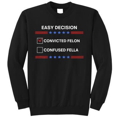 ID Rather Vote For Convicted Felon Than A Confused Fella Sweatshirt