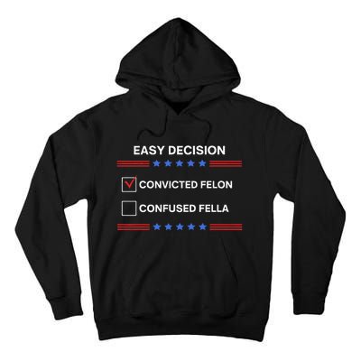 ID Rather Vote For Convicted Felon Than A Confused Fella Tall Hoodie