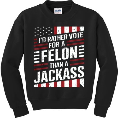 Id Rather Vote For A Felon Than A Jackass Trump America Kids Sweatshirt