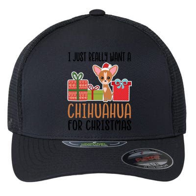 I Really Want A Chihuahua For Christmas Chihuahua Owner Gift Flexfit Unipanel Trucker Cap