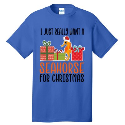 I Really Want A Seahorse For Christmas Holiday Seahorse Gift Tall T-Shirt