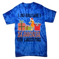 I Really Want A Seahorse For Christmas Holiday Seahorse Gift Tie-Dye T-Shirt