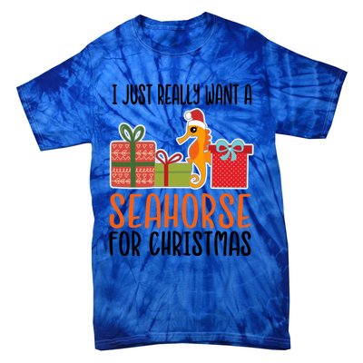 I Really Want A Seahorse For Christmas Holiday Seahorse Gift Tie-Dye T-Shirt