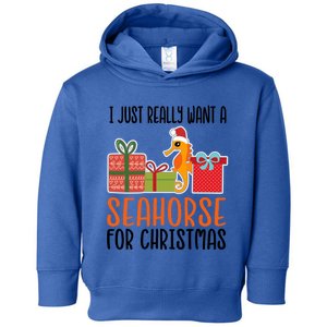 I Really Want A Seahorse For Christmas Holiday Seahorse Gift Toddler Hoodie