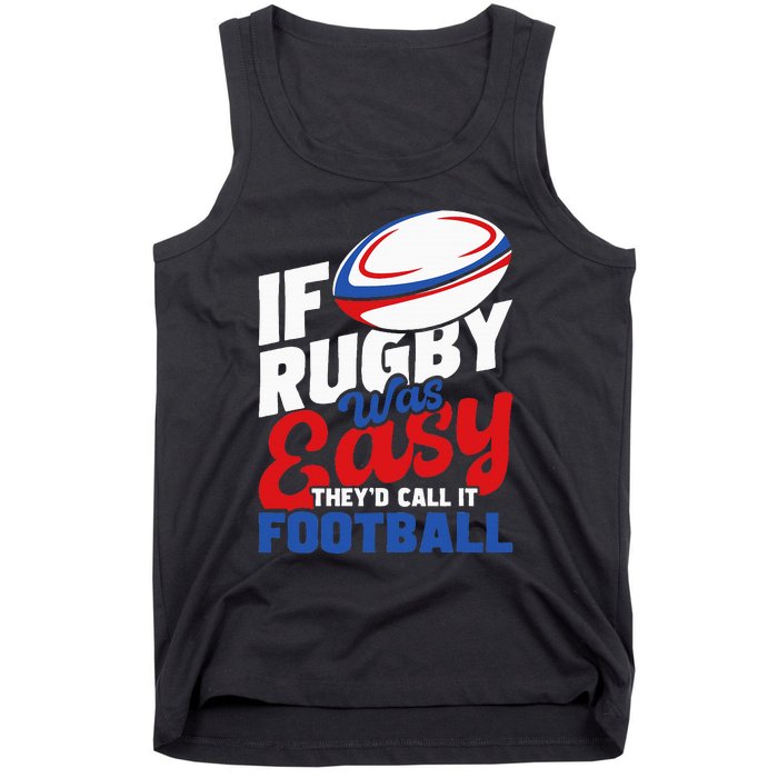 If Rugby Was Easy TheyD Call It Football Rugby Player Tank Top