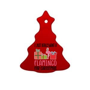 I Really Want A Flamingo For Christmas Meaningful Gift Ceramic Tree Ornament