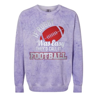 If Rugby Was Easy TheyD Call It Football Funny Rugby Player Colorblast Crewneck Sweatshirt