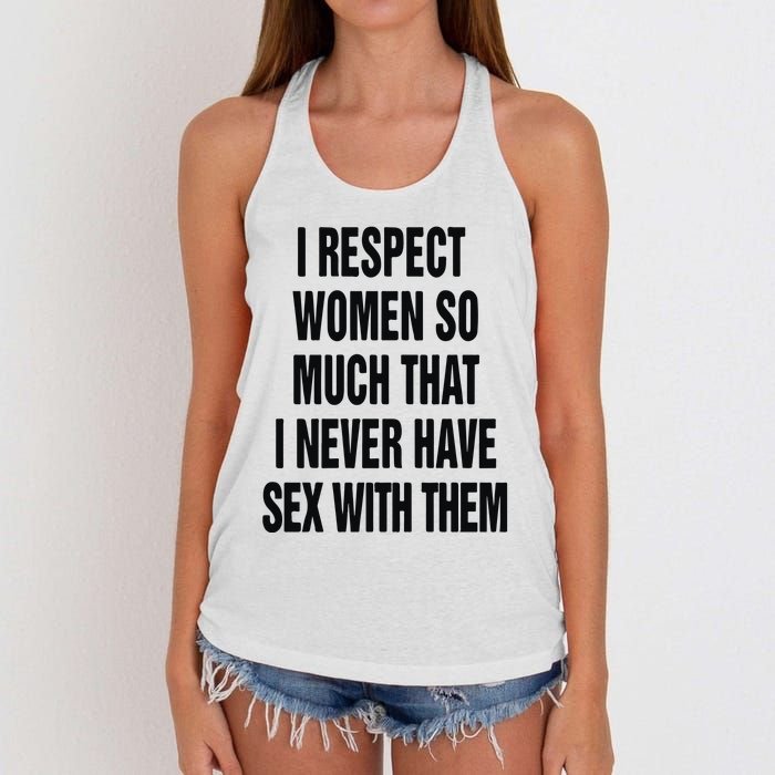 I Respect Women So Much That I Never Have Sex With Them Women's Knotted Racerback Tank