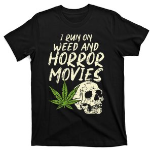 I Run Weed Horror Movies Skull Funny Halloween Stoner Gift T-Shirt