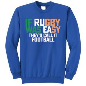 If Rugby Was Easy They'd Call It Football Matching Patrick's Gift Sweatshirt