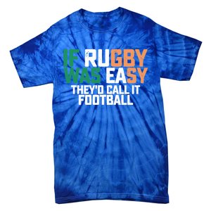 If Rugby Was Easy They'd Call It Football Matching Patrick's Gift Tie-Dye T-Shirt