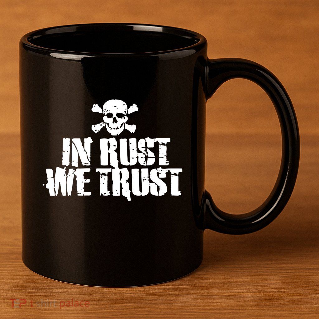 In Rust We Trust 11oz C Handle Ceramic Mug