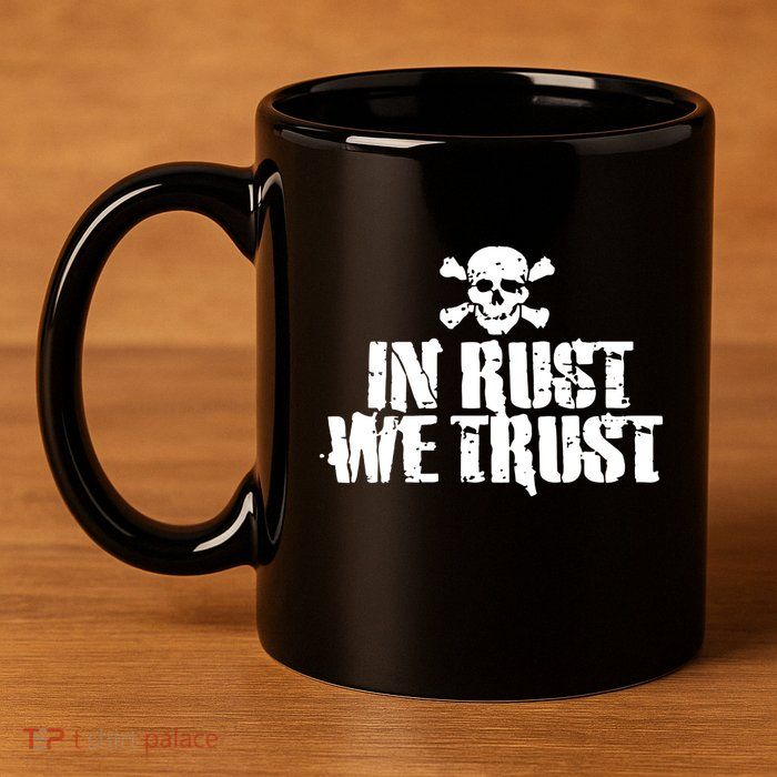 In Rust We Trust 11oz C Handle Ceramic Mug