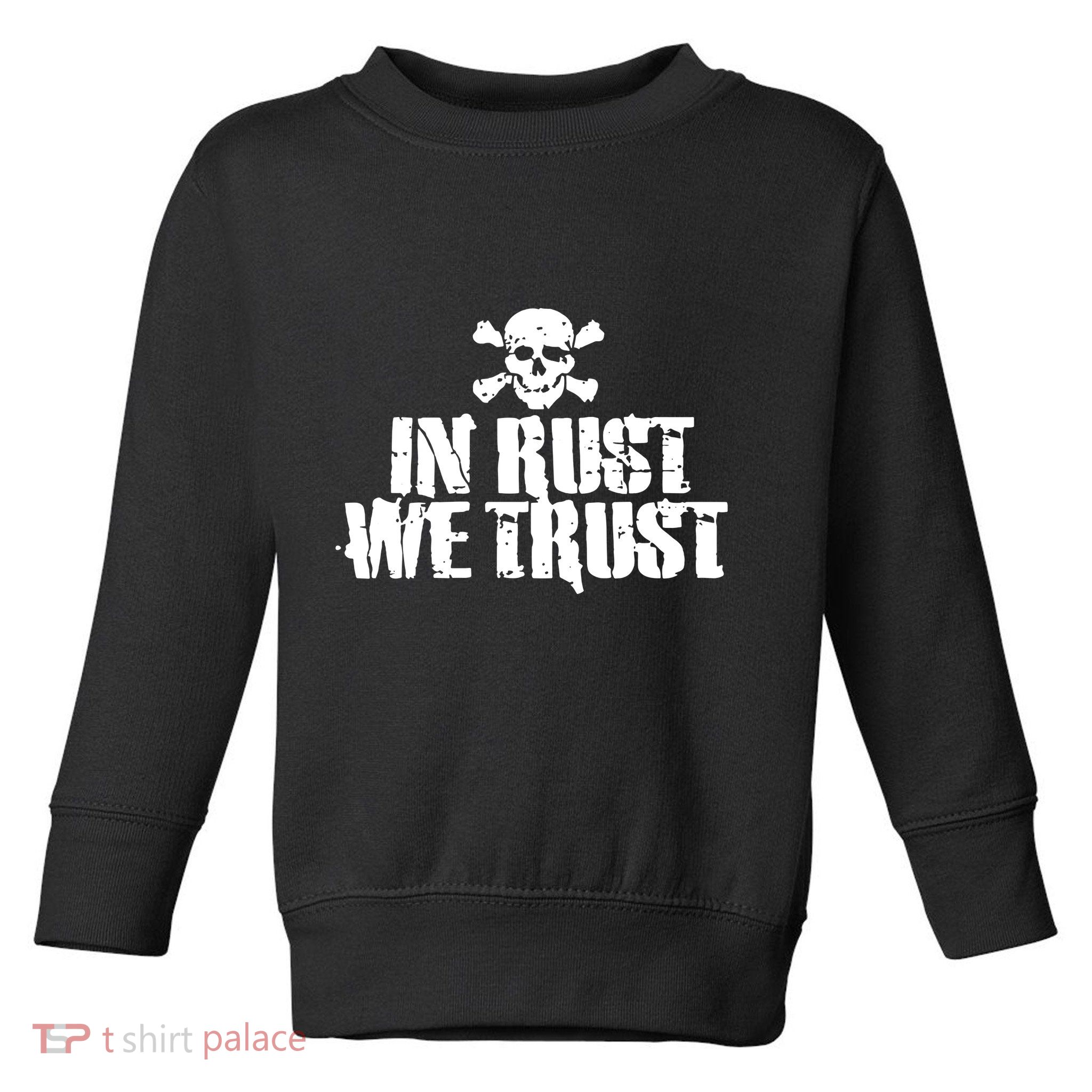 In Rust We Trust Toddler Sweatshirt