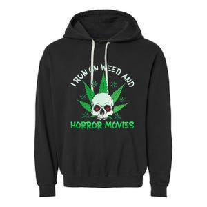 I Run Weed Horror Movies Skull Halloween Stoner Garment-Dyed Fleece Hoodie