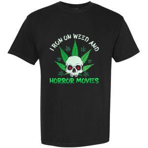 I Run Weed Horror Movies Skull Halloween Stoner Garment-Dyed Heavyweight T-Shirt