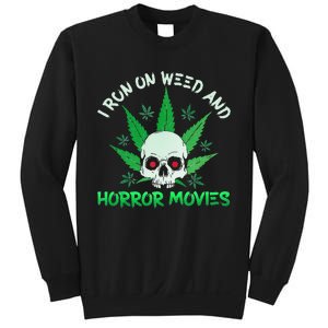 I Run Weed Horror Movies Skull Halloween Stoner Sweatshirt