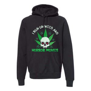 I Run Weed Horror Movies Skull Halloween Stoner Premium Hoodie