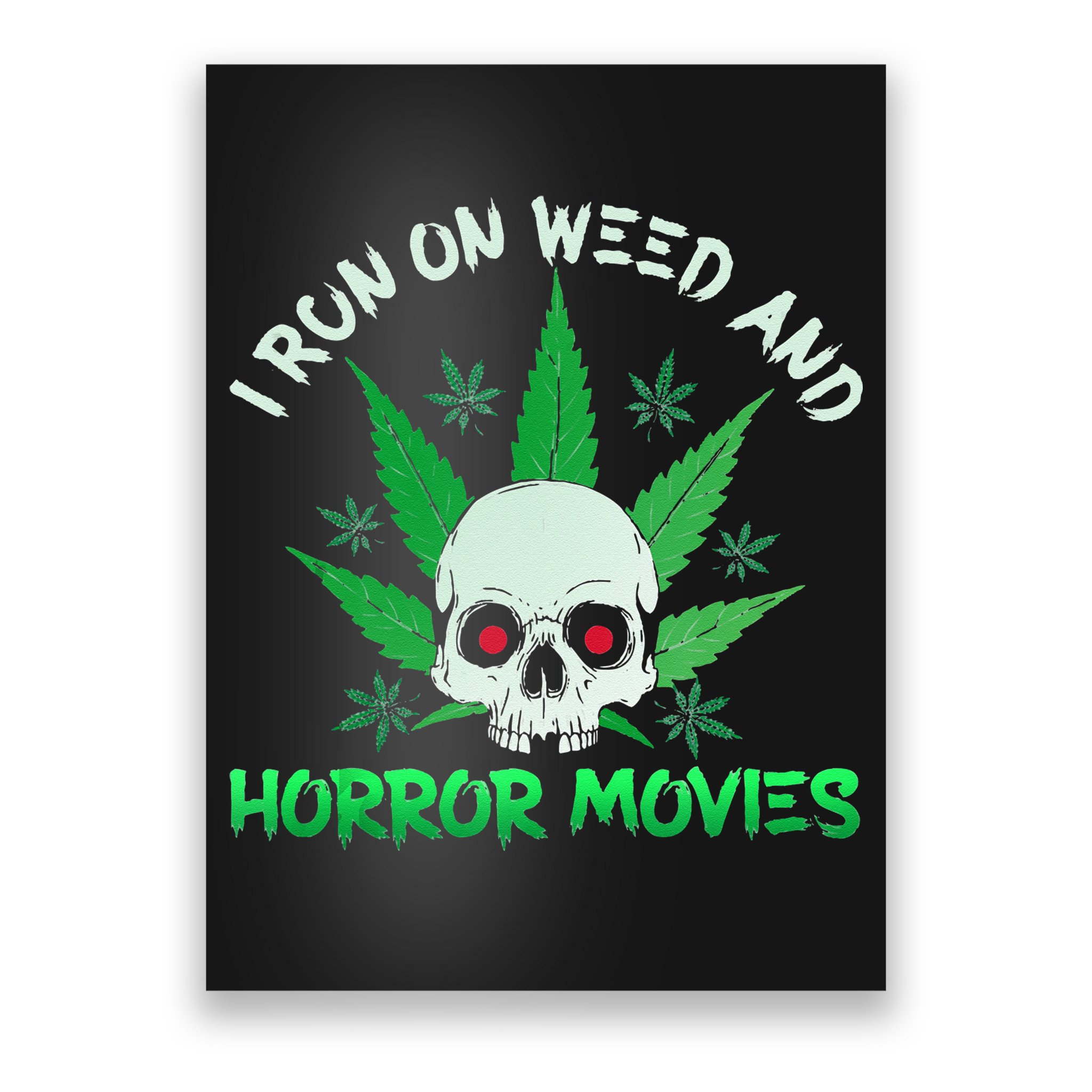 I Run Weed Horror Movies Skull Halloween Stoner Poster