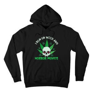 I Run Weed Horror Movies Skull Halloween Stoner Tall Hoodie