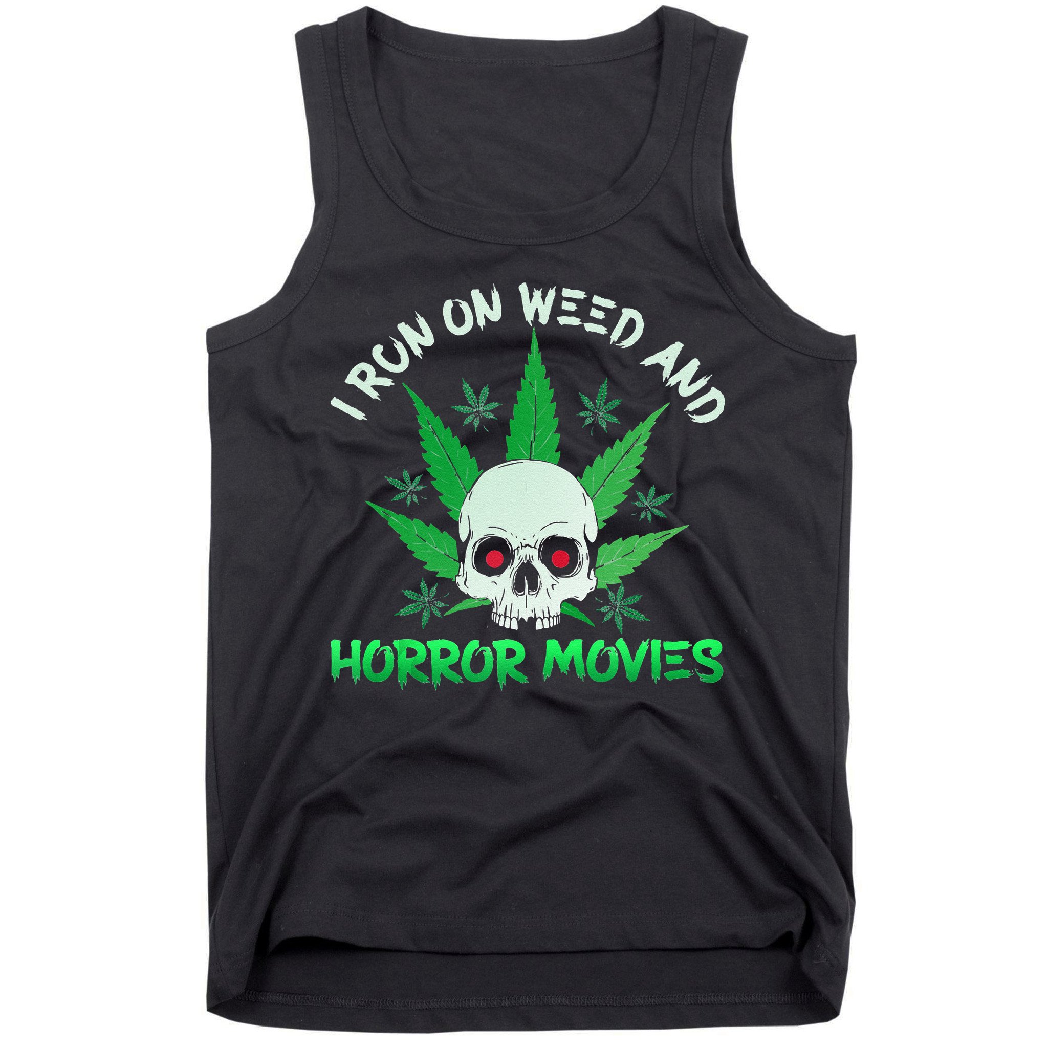 I Run Weed Horror Movies Skull Halloween Stoner Tank Top