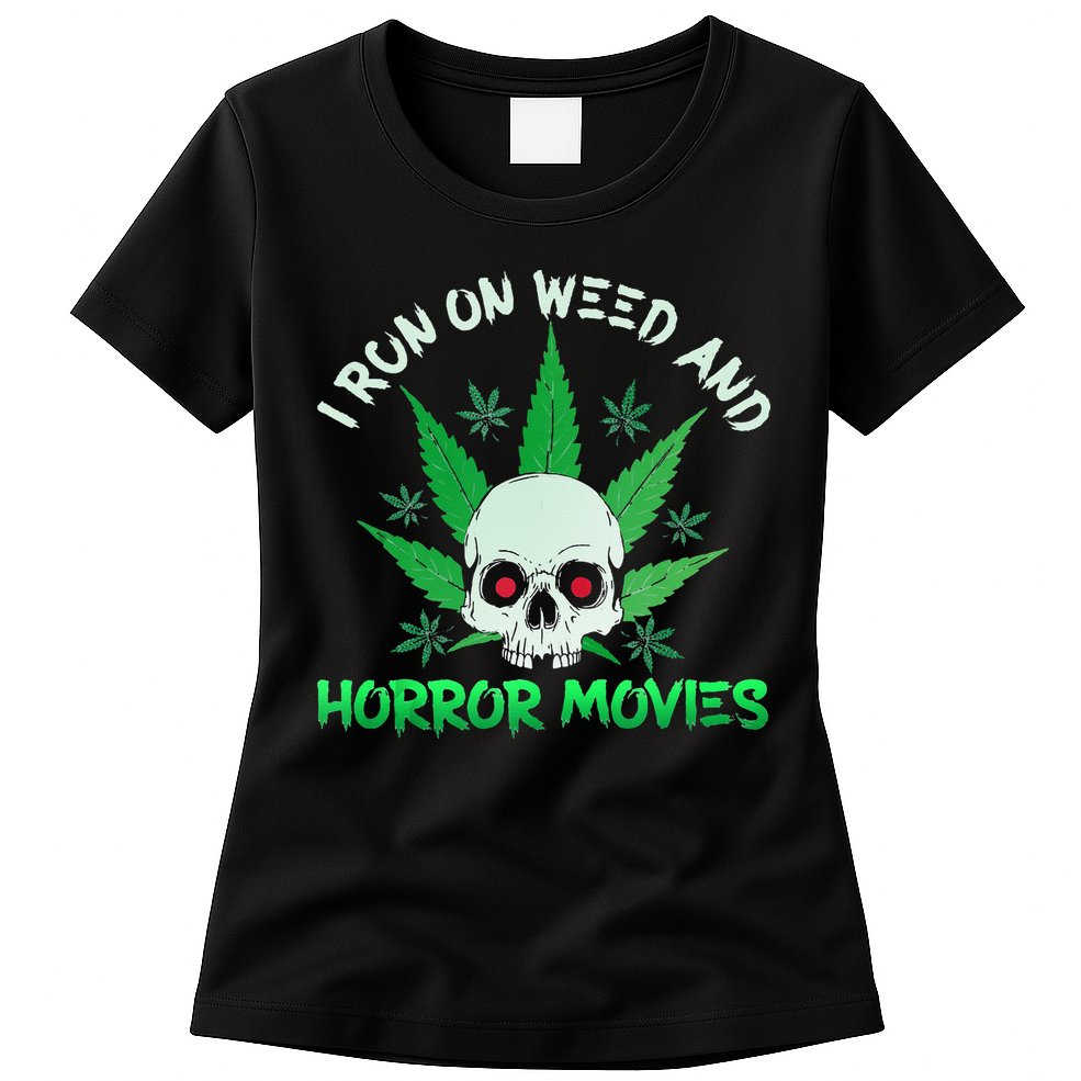 I Run Weed Horror Movies Skull Halloween Stoner Womens T-Shirt