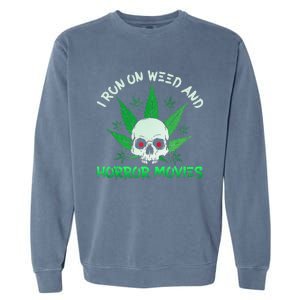 I Run Weed Horror Movies Skull Halloween Stoner Garment-Dyed Sweatshirt