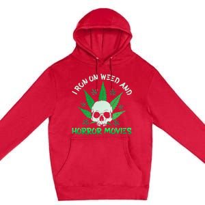 I Run Weed Horror Movies Skull Halloween Stoner Premium Pullover Hoodie