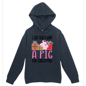 I Really Want A Pig For Christmas Great Gift Urban Pullover Hoodie