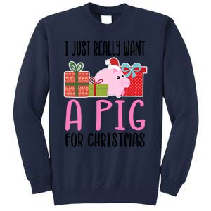 I Really Want A Pig For Christmas Great Gift Tall Sweatshirt