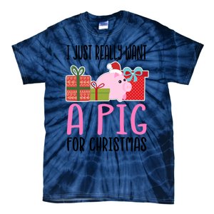 I Really Want A Pig For Christmas Great Gift Tie-Dye T-Shirt