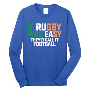 If Rugby Was Easy They'd Call It Football Matching Patrick's Gift Long Sleeve Shirt