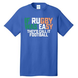 If Rugby Was Easy They'd Call It Football Matching Patrick's Gift Tall T-Shirt