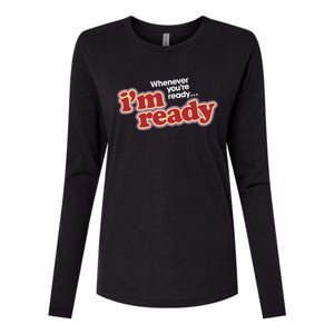 IM Ready Whenever YouRe Ready Womens Cotton Relaxed Long Sleeve T-Shirt