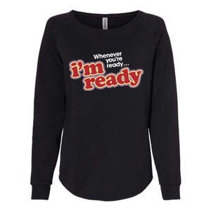 IM Ready Whenever YouRe Ready Womens California Wash Sweatshirt