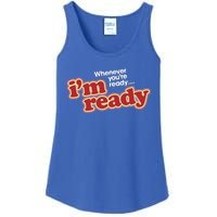 IM Ready Whenever YouRe Ready Ladies Essential Tank